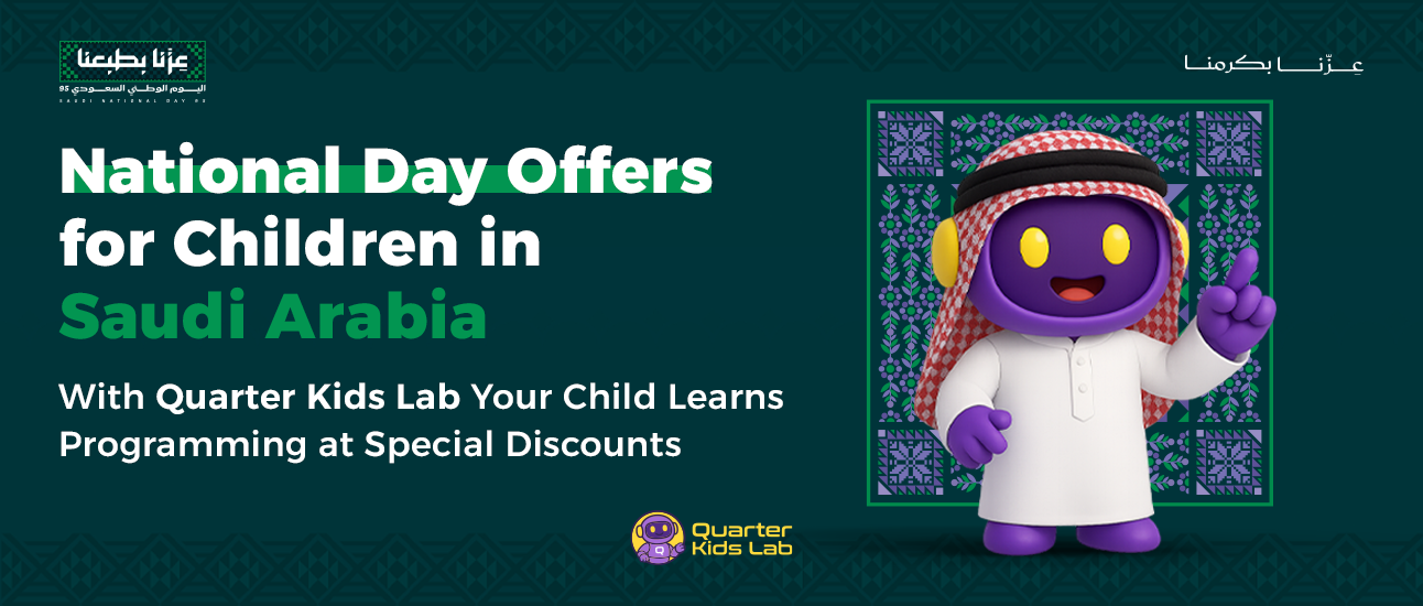National Day Offers for Children in Saudi Arabia – With Quarter Kids Lab, Your Child Learns Programming at Special Discounts
