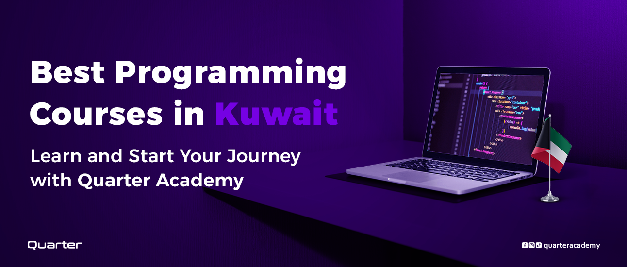Best Programming Courses in Kuwait – Learn and Start Your Journey with Quarter Academy