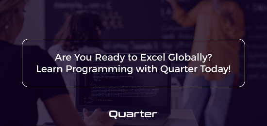 Are You Ready to Excel Globally? Learn Programming with Quarter Today!