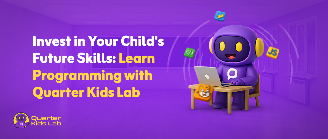 Invest in Your Child's Future Skills: Learn Programming with Quarter Kids Lab