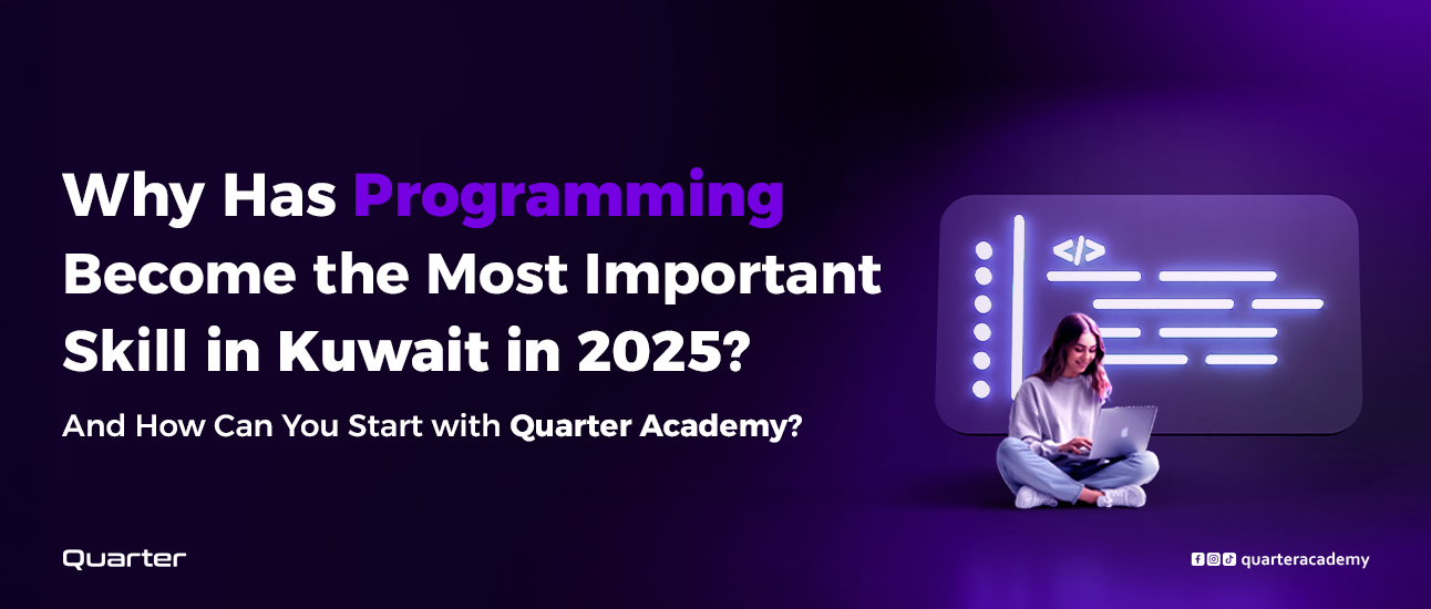 Why is Coding the Most Important Skill in Kuwait in 2026? And How Can You Start with Quarter Academy?