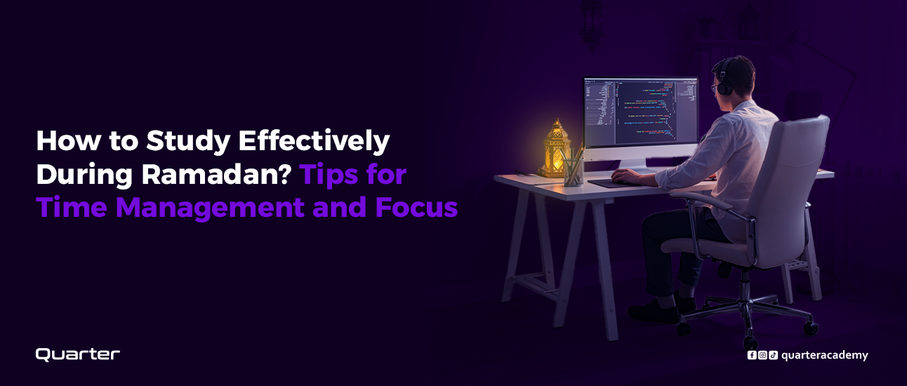 How to Study Effectively During Ramadan? Tips to Organize Your Time and Increase Focus